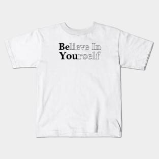 Believe in Yourself Be You motivational quote Kids T-Shirt